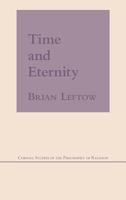 Time and Eternity (Cornell Studies in the Philosophy of Religion) 0801475228 Book Cover