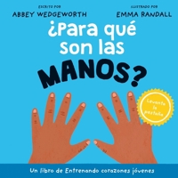 ¿Para qué son las manos? (Entrenando corazones jóvenes) (Spanish Edition) 1496491300 Book Cover