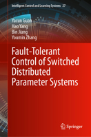 Fault-Tolerant Control of Switched Distributed Parameter Systems (Intelligent Control and Learning Systems, 27) 981923218X Book Cover