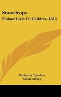 Snowdrops: Finland Idyls For Children 1164893149 Book Cover
