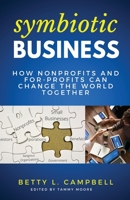 Symbiotic Business: How Nonprofits and For-Profits Can Change the World Together 173781210X Book Cover