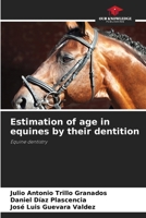 Estimation of age in equines by their dentition 6207062388 Book Cover