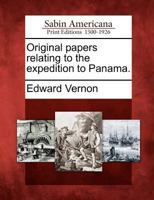 Original papers relating to the expedition to Panama. 1275620302 Book Cover