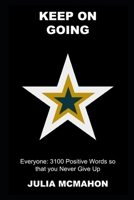 Keep on Going, Everyone: 3100 Positive Words so that you Never Give Up B09HLL2YXN Book Cover