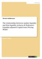 The relationship between market liquidity and firm liquidity. Acharya & Pedersen's Liquidity-adjusted Capital Asset Pricing Model 3668975949 Book Cover