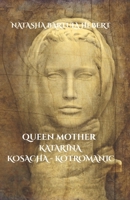 QUEEN MOTHER KATARINA KOSACHA-KOTROMANIC B0FL1994ZH Book Cover