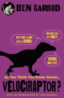 So You Think You Know About Velociraptor? 1786697904 Book Cover