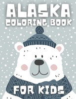 Alaska Coloring Book for Kids: Nice book with perfect, illustrative and adorable pages. B096WSBHG1 Book Cover