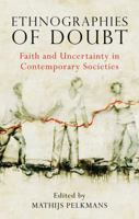 Ethnographies of Doubt: Faith and Uncertainty in Contemporary Societies 1848858108 Book Cover