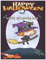 Happy Halloween Activity and Coloring Book for Kids Ages 4-8-12: A Fun Children activity and coloring book for Halloween|Gift For girls and boys | and ... Zombies, Witches, Pumpkins, Ghosts and More. B08LT67MF2 Book Cover