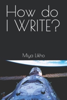 How do I WRITE? B0BTKXY5L9 Book Cover