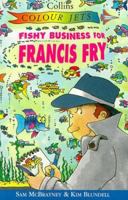 Fishy Business for Francis Fry (Colour Jets S.) 0713651113 Book Cover