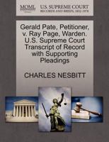 Gerald Pate, Petitioner, v. Ray Page, Warden. U.S. Supreme Court Transcript of Record with Supporting Pleadings 1270471767 Book Cover