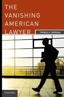 The Vanishing American Lawyer 0199737738 Book Cover