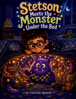 Stetson Meets the Monster Under the Bed B0HH393YHS Book Cover