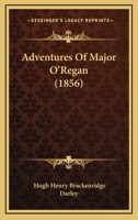 Adventures Of Major O'Regan 1104607247 Book Cover