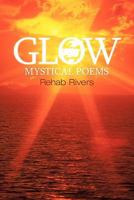 Glow: Mystical Poems 145253330X Book Cover