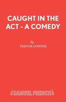 Caught in the Act (Acting Edition) 0573111391 Book Cover