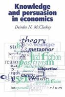 Knowledge and Persuasion in Economics 0521436036 Book Cover