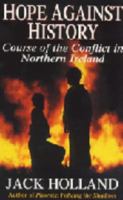 Hope Against History: The Course Of Conflict In Northern Ireland 0805060871 Book Cover