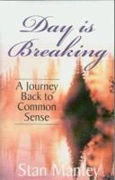 Day Is Breaking: A Journey Back to Common Sense 1931643318 Book Cover