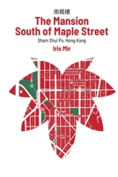 The Mansion South of Maple Street. Hong Kong, Sham Shui Po 1739997905 Book Cover
