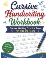 Cursive Handwriting Workbook: Cursive Writing Practice Book for Kids and Teens 1980942072 Book Cover