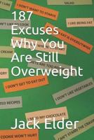 187 Excuses Why You Are Still Overweight 1729425798 Book Cover