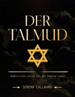 DER TALMUD: Rabbinische Lehren für das moderne Leben (German Edition) B0H7F3XRGS Book Cover