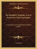 The Buddhist Tripi Aka as It Is Known in China and Japan, a Catalogue and Compendious Report. (India Office) 1165528754 Book Cover