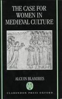 The Case for Women in Medieval Culture 0198186304 Book Cover