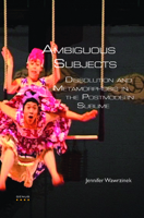 Ambiguous Subjects: Dissolution and Metamorphosis in the Postmodern Sublime 9042025484 Book Cover