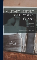 Military History of Ulysses S. Grant: From April, 1861, to April, 1865; Volume 2 1533098492 Book Cover