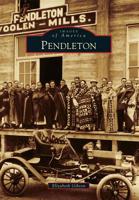 Pendleton (Images of America: Oregon) 1467130001 Book Cover