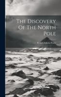 The Discovery Of The North Pole 1020168048 Book Cover