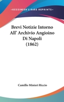 Brevi Notizie Intorno All' Archivio Angioino Di Napoli (1862) 1160048231 Book Cover