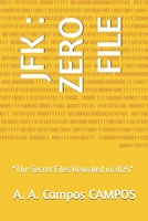 JFK : ZERO FILE: "The Secret Files Revealed in 2025" B0F2GWZJ5V Book Cover