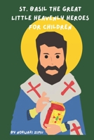 St. Basil The Great: Little Heavenly Heroes for Children B0CDNMMV9C Book Cover