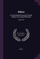 Ethics: An International Journal of Social, Political, and Legal Philosophy, Volume 16 1377612724 Book Cover