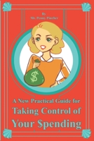 A New Practical Guide for Taking Control of Your Spending 1976940710 Book Cover