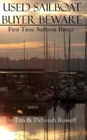 Used Sailboat Buyer Beware: First Time Sailboat Buyer 1535594020 Book Cover