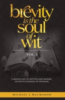 Brevity Is The Soul Of Wit: A Miscellany of Mottos and Maxims, an Encyclopaedia of Epigrams 1999344219 Book Cover