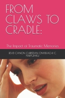 FROM CLAWS TO CRADLE:: The Impact of Traumatic Memories B0FMS6R8R5 Book Cover