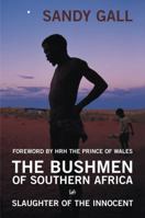 The Bushmen of Southern Africa: Slaughter of the Innocent 071266436X Book Cover