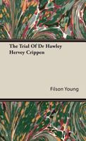 The Trial of Hawley Harvey Crippen, ed. With Notes and an Introduction 1017470634 Book Cover