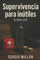 Guía de supervivencia para inútiles (como yo) (Spanish Edition) B0FDH1GZFV Book Cover