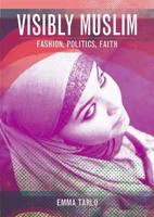 Visibly Muslim: Fashion, Politics, Faith 1845204336 Book Cover