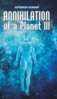 Annihilation of a Planet III 1528982908 Book Cover