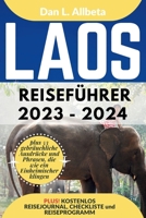 LAOS Reiseführer 2023 - 2024: Alleinreisende, Familien und Paare entdecken verborgene Schätze und sehenswerte Attraktionen mit einem idealen ... Taschen Reiseführer) (German Edition) B0CRR278GV Book Cover