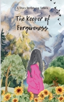 The Keeper of Forgiveness (Journey of Faith, Healing & Restoration) B0GDQBL3RF Book Cover